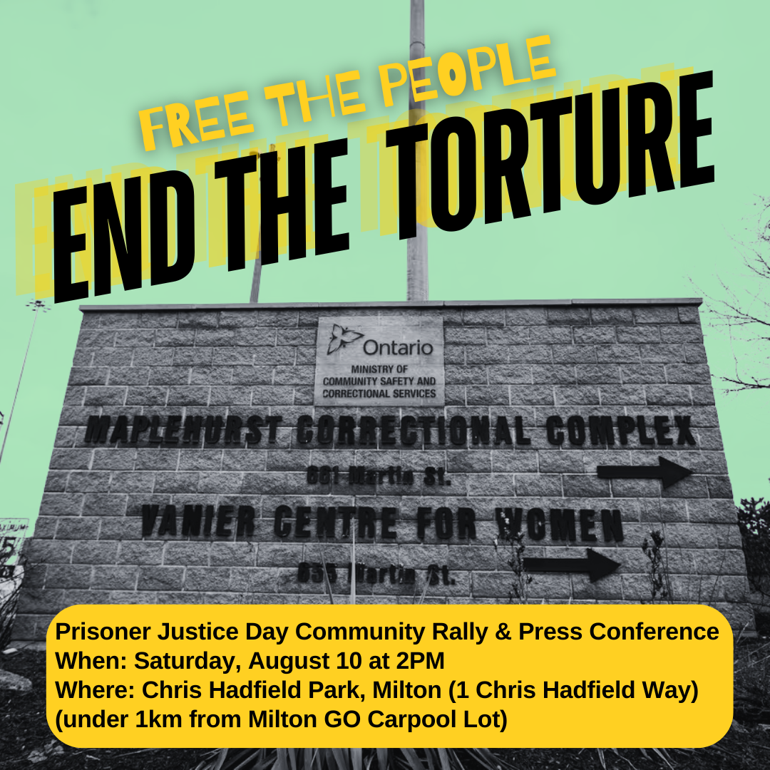 On a green background with the Maplehurst Correctional Complex sign in front. "Free the People, End the Torture" Further details in the below media advisory.