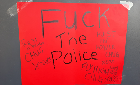 Poster saying Fuck the Police. Rest in Power. Fly high Chug.