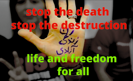 "Stop the death, stop the destruction, life and freedom for all."